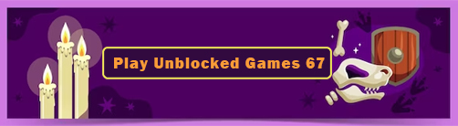 Play Right Now : Unblocked Games 67