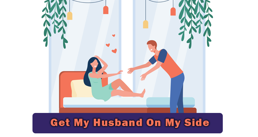 how to get my husband on my side