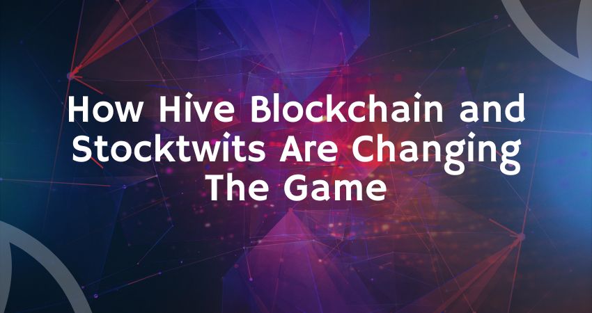 How Hive Blockchain and Stocktwits Are Changing the Game